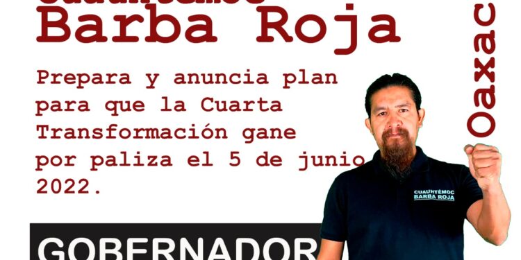 Conoce a Cuauhtémoc Barba Roja candidato no registrado a la gubernatura de Oaxaca
